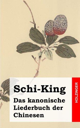 Schi-King: Das kanonische Liederbuch der Chinesen