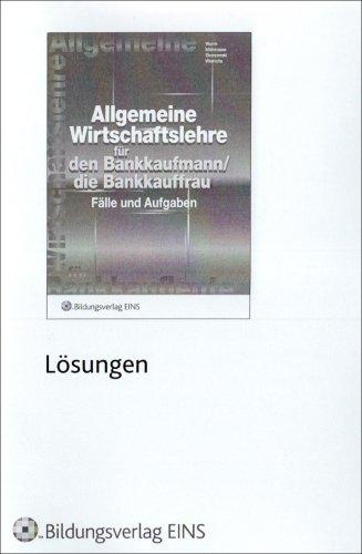 Allgemeine Wirtschaftslehre für den Bankkaufmann / die Bankkauffrau. Lösungen