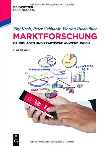 Marktforschung: Grundlagen und praktische Anwendungen (De Gruyter Studium)