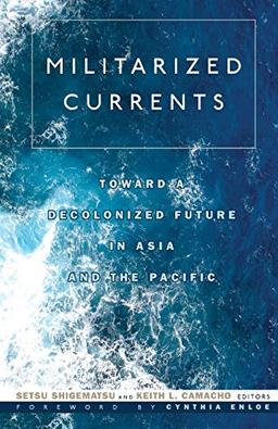 Militarized Currents: Toward a Decolonized Future in Asia and the Pacific