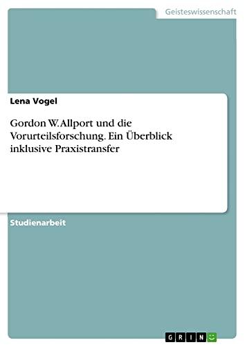 Gordon W. Allport und die Vorurteilsforschung. Ein Überblick inklusive Praxistransfer