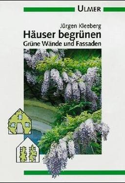 Häuser begrünen. Grüne Wände und Fassaden