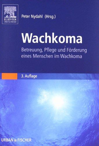 Wachkoma: Betreuung, Pflege und Förderung eines Menschen im Wachkoma