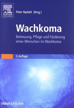 Wachkoma: Betreuung, Pflege und Förderung eines Menschen im Wachkoma