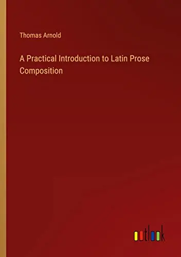 A Practical Introduction to Latin Prose Composition