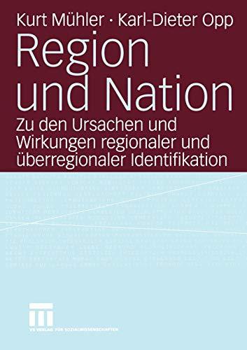 Region und Nation: Zu den Ursachen und Wirkungen regionaler und überregionaler Identifikation