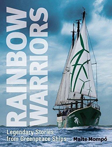 Rainbow Warriors: Legendary Stories from Greenpeace Ships