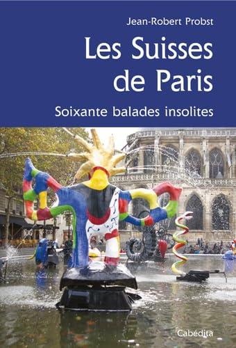 Les Suisses de Paris : soixante balades insolites