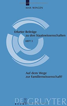 Auf dem Wege zur Familienwissenschaft?: Vorüberlegungen zur Grundlegung eines interdisziplinär angelegten Fachs: Voruberlegungen Zur Grundlegung Eines ... Beiträge zu den Staatswissenschaften, Band 3)