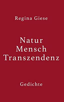 Natur - Mensch - Transzendenz: Gedichte