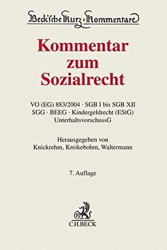 Kommentar zum Sozialrecht: VO (EG) 883/2004, SGB I bis SGB XII, SGG, BEEG, Kindergeldrecht (EStG), UnterhaltsvorschussG