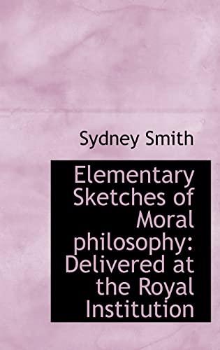 Elementary Sketches of Moral philosophy: Delivered at the Royal Institution