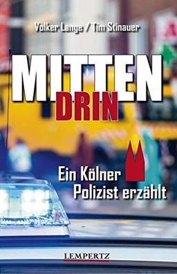 Mittendrin: Ein Kölner Polizist erzählt