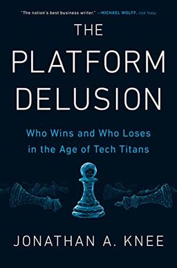 The Platform Delusion: Who Wins and Who Loses in the Age of Tech Titans