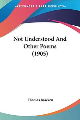 Not Understood And Other Poems (1905)