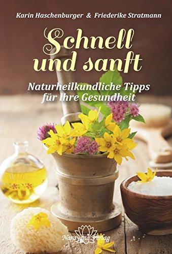 Schnell und sanft: Naturheilkundliche Tipps für Ihre Gesundheit