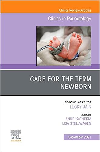 Care for the Term Newborn, An Issue of Clinics in Perinatology (Volume 48-3) (The Clinics: Orthopedics, Volume 48-3)