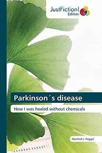 Parkinson´s disease: How I was healed without chemicals