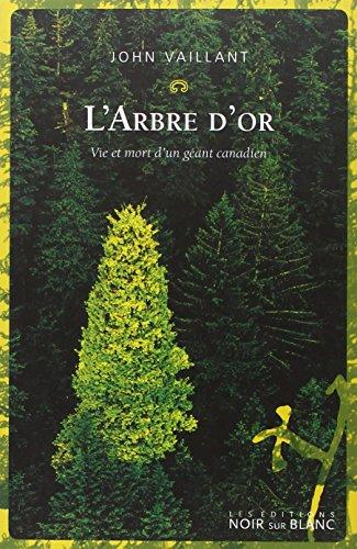 L'arbre d'or : vie et mort d'un géant canadien