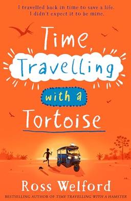 Time Travelling with a Tortoise: New for 2024, a thrilling time-travel adventure perfect for children aged 9+. A Sunday Times Book of the Week