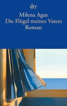 Die Flügel meines Vaters: Roman