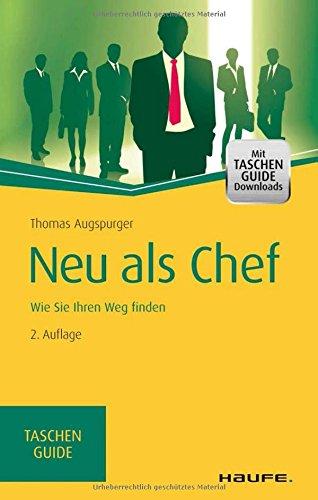 Neu als Chef: Wie Sie Ihren Weg finden (Haufe TaschenGuide)