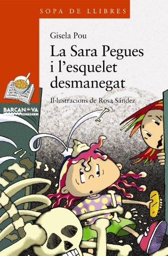 Sara Pegues i l'esquelet desmanegat (Llibres infantils i juvenils - Sopa de llibres. Sèrie taronja)