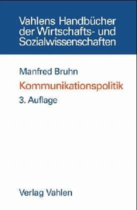 Kommunikationspolitik. Bedeutung - Strategien - Instrumente