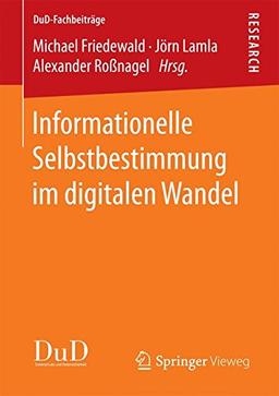 Informationelle Selbstbestimmung im digitalen Wandel (DuD-Fachbeiträge)