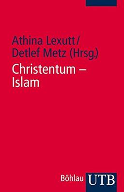 Christentum - Islam: Ein Quellenkompendium (8.-21. Jahrhundert)