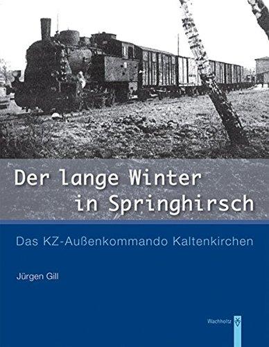 Der lange Winter in Springhirsch: Das KZ-Außenkommando Kaltenkirchen