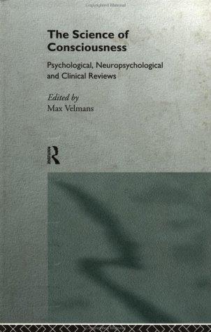 The Science of Consciousness: Psychological, Neuropsychological and Clinical Reviews