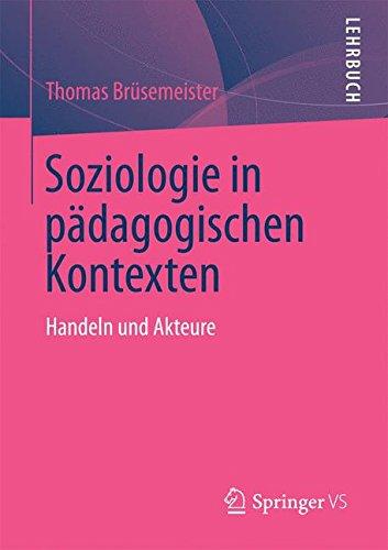 Soziologie in pädagogischen Kontexten: Handeln und Akteure