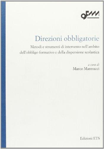 Direzioni obbligatorie. Metodi e strumenti di intervento nell'ambito dell'obbligo formativo e della dispersione scolastica