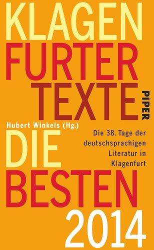 Klagenfurter Texte. Die Besten 2014: Die 38. Tage der deutschsprachigen Literatur in Klagenfurt