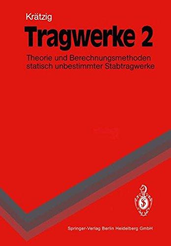 Tragwerke 2: Theorie und Berechnungsmethoden statisch unbestimmter Stabtragwerke (Springer-Lehrbuch)