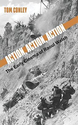 Action, Action, Action: The Early Cinema of Raoul Walsh (The Suny Series, Horizons of Cinema)