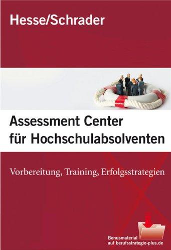 Hesse/Schrader: Assessment Center für Hochschulabsolventen: Vorbereitung, Training, Erfolgsstrategien