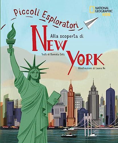 Alla scoperta di New York. Piccoli esploratori. Ediz. a colori (National Geographic Kids)