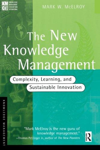 The new knowledge management: Complexity, Learning and Sustainable Innovation (Kmci Press)