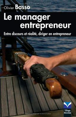 Le manager entrepreneur : entre discours et réalités, diriger en entrepreneur