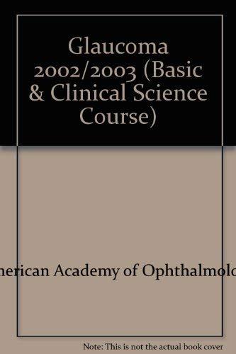 Basic And Clinical Science Course Section 3 2002-2003: Glaucoma (Basic & Clinical Science Course)