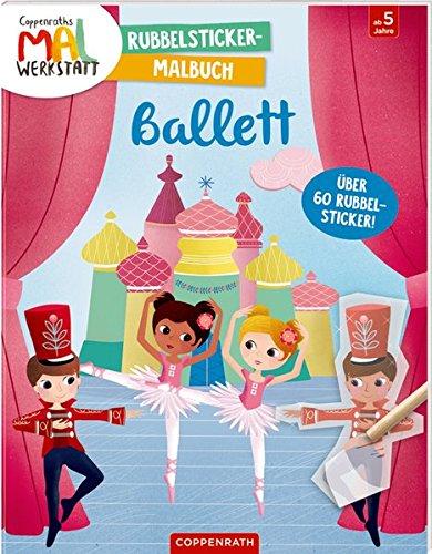 Coppenraths Mal-Werkstatt: Rubbelsticker-Malbuch: Ballett