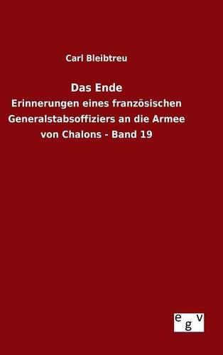 Das Ende: Erinnerungen eines französischen Generalstabsoffiziers an die Armee von Chalons - Band 19