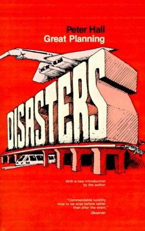 Great Planning Disasters (California Series in Urban Development)