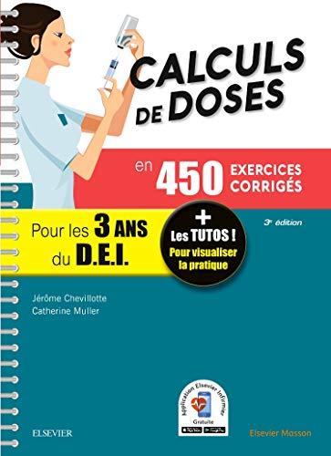 Calculs de doses en 450 exercices corrigés pour les 3 ans du DEI : réussir vos évaluations UE 4.4 (semestre 2), UE 2.11 (semestre 5), assurez en stage !