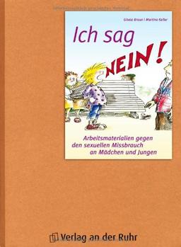 Ich sag NEIN: Arbeitsmaterialien gegen den sexuellen Mißbrauch an Mädchen und Jungen