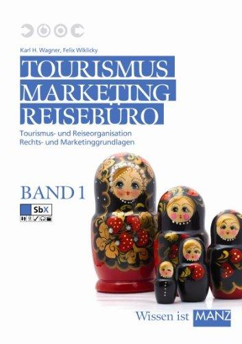 Tourismus, Marketing und Reisebüro, Band 1: Tourismus- und Reiseorganisation, Rechts- und Marketinggrundlagen