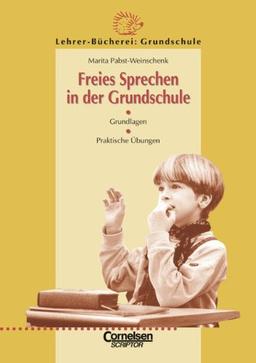 Lehrerbücherei Grundschule: Freies Sprechen in der Grundschule: Grundlagen - Praktische Übungen