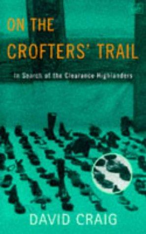 On The Crofter's Trail: In Search of the Clearance Highlanders